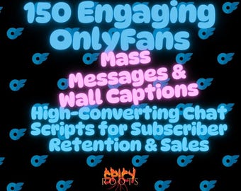 150 Engaging OnlyFans Mass Messages | High-Converting Chat Scripts for Subscriber Retention & Sales