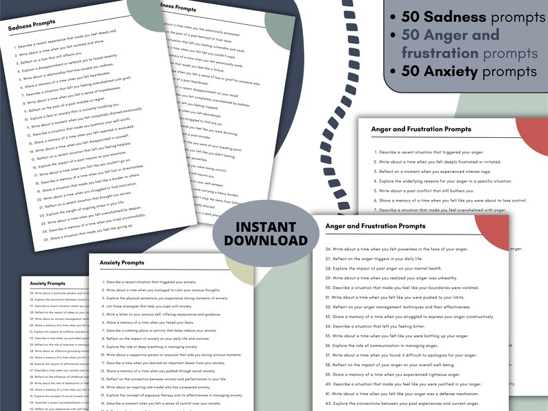 May include: A printable worksheet with 50 prompts for each of the following emotions: sadness, anger and frustration, and anxiety. The worksheet is designed to help people explore their emotions and feelings.