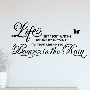 Life Isn't About Waiting for The Storm to Pass Its About Learning to Dance in The Rain Wall Decal Inspirational Quotes Decor (Matte Black)