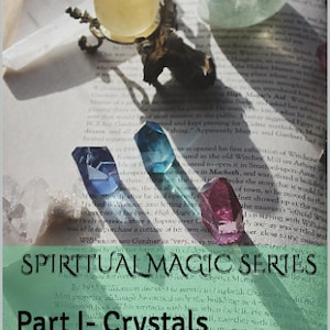 Crystals, Spiritual Magic Series part One