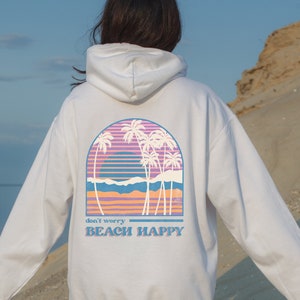 Don&#39;t Worry Beach Happy Hoodie, Beach Hoodie, Oversized Hoodie, Aesthetic Summer Clothes