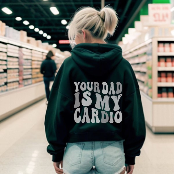 Your Dad Is My Cardio Hoodie, Gym Lovers Gift, Cardio Gift, Mum Gift, Birthday Gift, Mothers Day Gift, Funny Gift for Mom