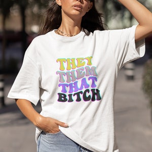 They Them That Bitch T-Shirt, Nonbinary Shirt, Pronouns Shirt, Pride Shirt, LGBTQ Shirt,  Enby Shirt, Retro Funny Nonbinary, Gender Neutral