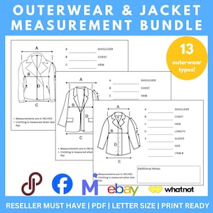 May include: Printable measurement chart for 13 different types of outerwear, including jackets, coats, and sweaters. The chart includes lines for recording measurements in inches, such as shoulder, chest, hem, length, sleeve, and size. The chart is designed for use by resellers and includes social media icons for Pinterest, Facebook, eBay, and Whatnot.
