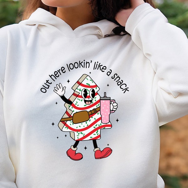 Out Here Lookin Like A Snack Sweatshirt, Christmas Tree Cake Hoodie, Christmas Sweatshirt, Funny Christmas Sweatshirt