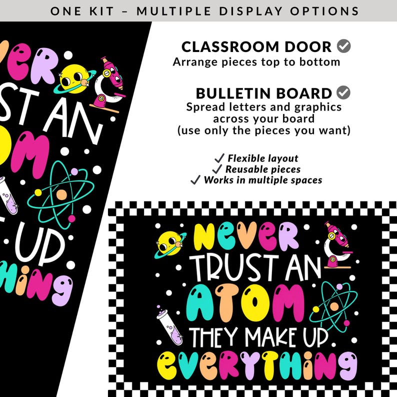 May include: A science-themed classroom or bulletin board kit with a black and white design. The kit includes the phrase "Never Trust an Atom, They Make Up Everything" in colourful bubble letters, plus science-related graphics.