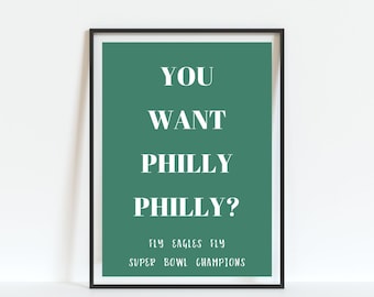 May include: A framed green poster with white text that reads "You want Philly Philly? Fly Eagles Fly Super Bowl Champions".