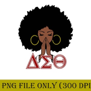 May include: A digital illustration of a Black woman with an afro, wearing gold hoop earrings, praying with her hands clasped together. The letters Delta Sigma Theta are in red below her.