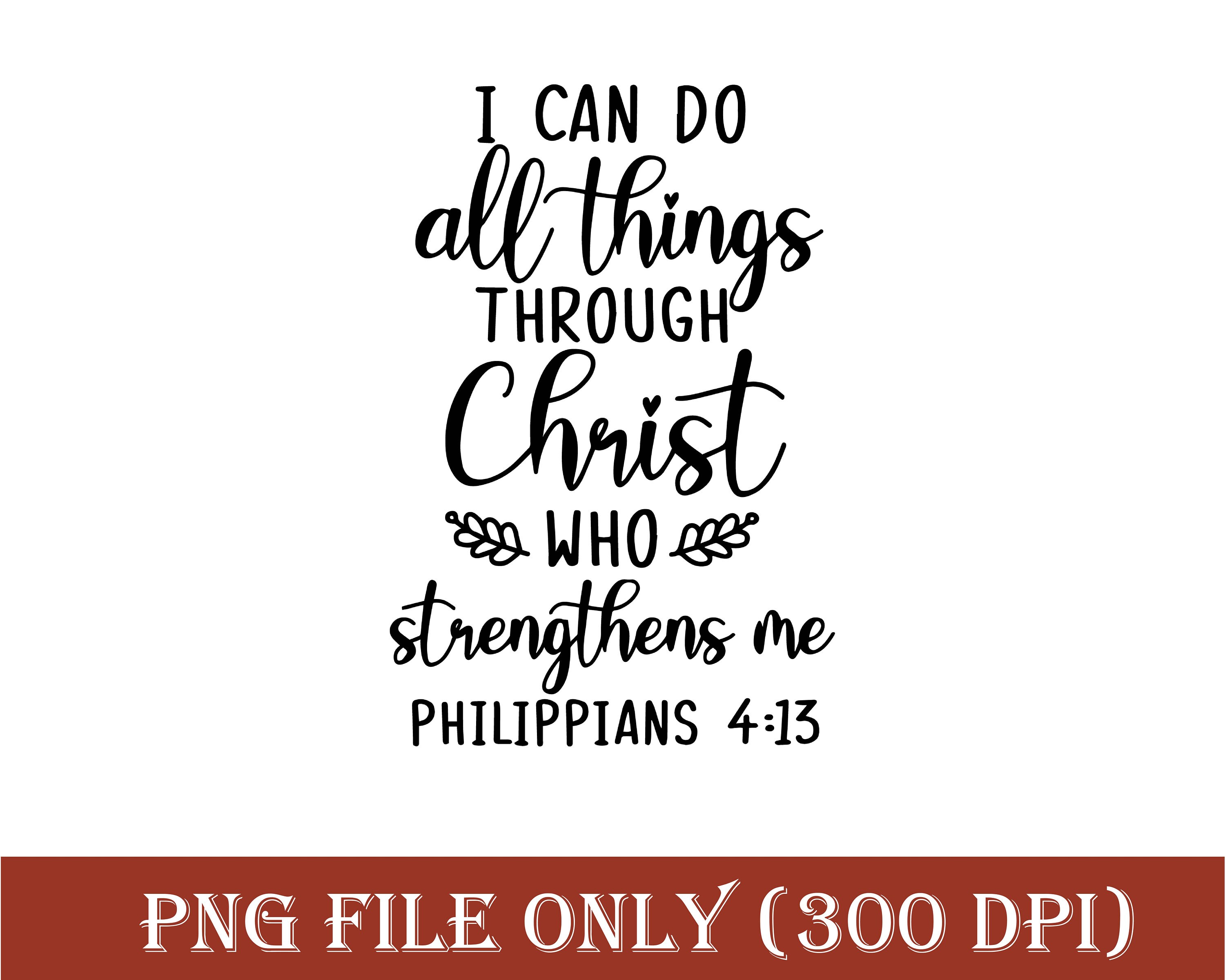 Christian PNG I Can Do All Things Through Christ Who Strengthens Me