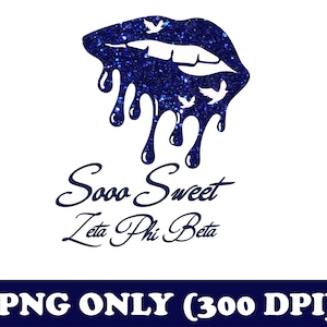May include: Blue glitter lips with white doves inside, dripping down. The text "Sooo Sweet Zeta Phi Beta" is below the lips.
