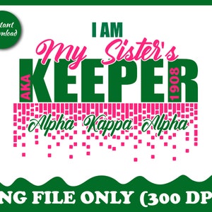 Puede incluir: Diseño gráfico verde y rosa con el texto "I AM My Sister's KEEPER 1908" y "Alpha Kappa Alpha".