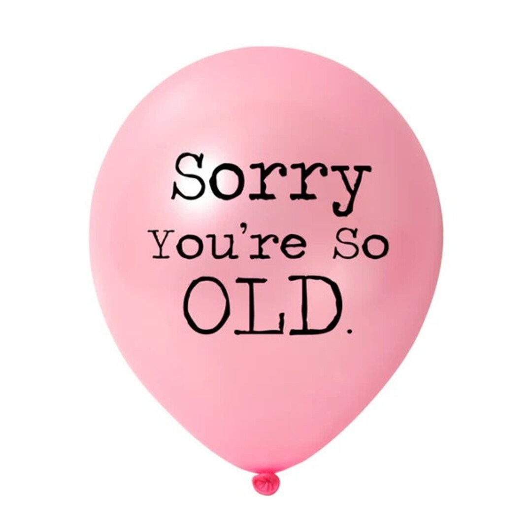 Sorry You're so Old Balloons 15 Ct Etsy