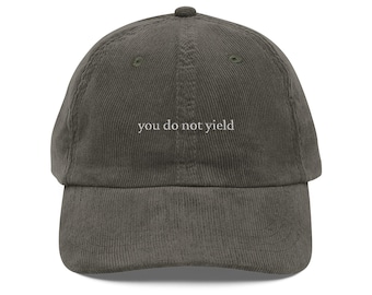 you do not yield Corduroy Cap | Embroidered Motivational Hat