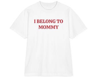 I Belong To Mommy T-Shirt | Garment-Dyed Drop-Shoulder Tee