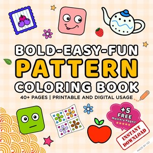 May include: A vibrant book cover with the title "BOLD-EASY-FUN PATTERN COLORING BOOK". The design includes cartoon illustrations of a teapot, apple, and other shapes. The text also states "40+ PAGES | PRINTABLE AND DIGITAL USAGE".