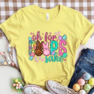 Oh For Peeps Sake Easter,Happy Easter Shirt,Womens Easter Shirt, Easter Day, Cute Easter Shirt ,Easter Family Shirt, Easter Matching Shirt