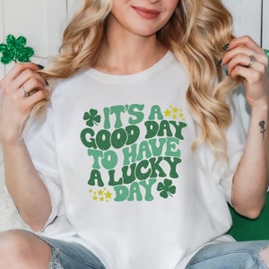 It's A Good Day To Have A Lucky Day,Lucky Shirt,Lucky Shamrock Sweatshirt,St Patricks Day Shirt,Funny Shamrock Shirt, Shenanigans Gift Shirt