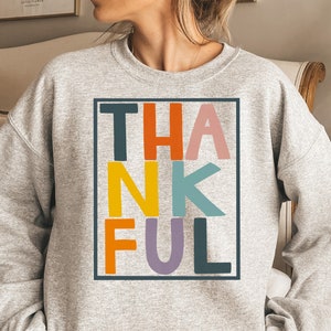 Cute Fall Sweatshirt,Colorful Thankful Sweater,Pumpkin Sweatshirt,Thankful Grateful,2022 Happy Thanksgiving Shirt,Oversize Fall Sweatshirt