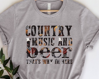 Country Music and Beer That&#39;s Why I&#39;m Here Shirt, Country Music and Beer Shirt, Country Music Shirt, Beer Shirt, Drinking Shirt,
