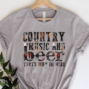 Country Music and Beer That&#39;s Why I&#39;m Here Shirt, Country Music and Beer Shirt, Country Music Shirt, Beer Shirt, Drinking Shirt,