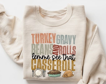 Turkey Gravy Beans And Rolls Let Me See That Casserole Sweatshirt, Thanksgiving Sweatshirt, Thanksgiving Shirt, Fall Sweatshirt, Fall Shirt