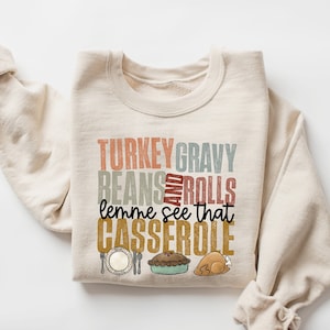 Turkey Gravy Beans And Rolls Let Me See That Casserole Sweatshirt, Thanksgiving Sweatshirt, Thanksgiving Shirt, Fall Sweatshirt, Fall Shirt