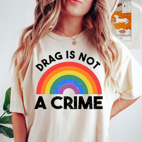 Drag Is Not A Crime Shirt, Support Drag Shirt, LGBTQ Rights Shirt, Protect Drag Tee, Pride Shirt, Drag Queen Shirt, Drag Ban Protest Shirt