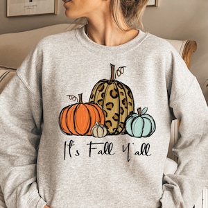 Its Fall Yall - Fall Sweatshirt , Pumpkin Shirt, Fall Crewneck Womens Thanksgiving Shirt