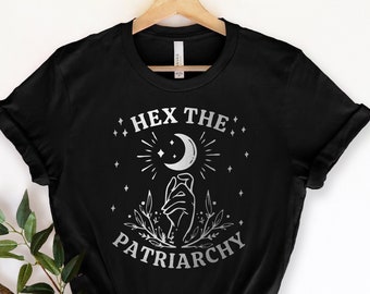 Hex The Patriarchy, Smash The Patriarchy Shirt, Feminist Witch Shirt, Feminist Halloween, Activism Shirt, Witchy Aesthetic, Liberal Gifts