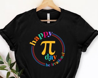 Happy Pi Day Shirt, Pi Day Tshirt, Be Irrational, Funny Math Teacher Shirt, Math Lovers Gift, Pi Day Tee, Teacher Gifts, Pi Day Gift