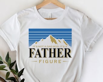 It's Not A Dad Bod It's A Father Figure Fathers Day 2022 Shirt, Father Figure Shirt, Dad Bod Shirt, It's Not Dad Bod, Fathers Day Shirt