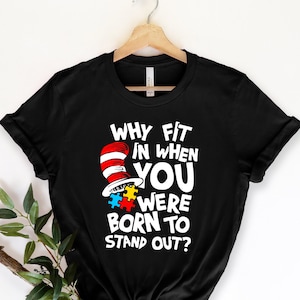 Why Fit In When You Were Born To Stand Out shirt,Autism Awareness Shirt,Autistic Pride Shirt,Autism Mom Shirt,Autism Month Shirt,Autism Tees