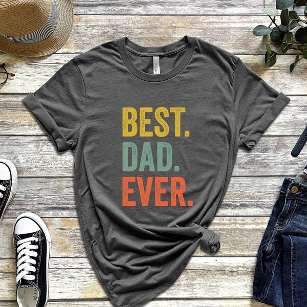 Best Dad Ever Shirt for Fathers Day Gift for Dad, Best Dad TShirt for Dad, Funny Dad Gift from Daughter, Funny Birthday Gift for Best Dad