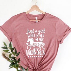 Horse Shirt, Just a girl who loves horses Shirt, Horse Lover Tee, Horse Girl Shirt, gift for Mother, Horse Lover Horse Lover gift for women