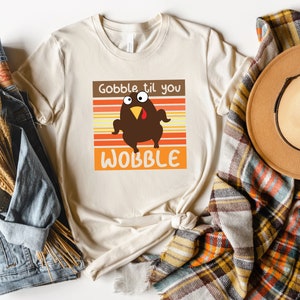 Gobble Gobble Til You Wobble Shirt, Thanksgiving Shirt, Turkey Shirt, Gift For Thanksgiving, Funny Turkey Shirt, Thanksgiving Day Shirt