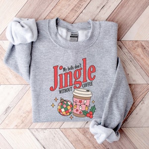 My Bells Don't Jingle Without Coffee Sweatshirt, Christmas Coffee Lover Shirt, Christmas Crewneck for Coffee Lovers, Christmas Gifts image 3