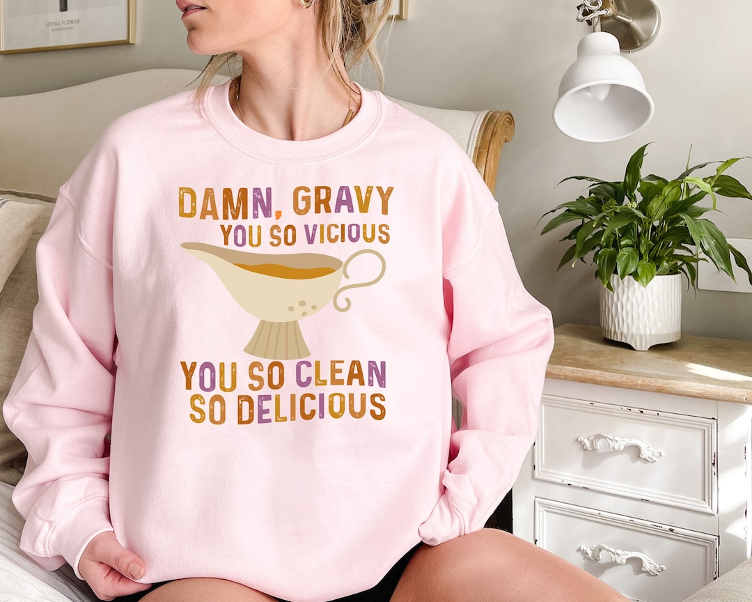 Damn Gravy You so Vicious You so Clean so Delicious Shirt, Betty Shirt