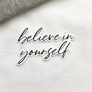 Believe In Yourself- White Sticker, Motivational Quote