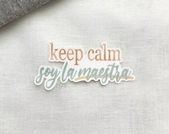 Keep Calm Soy La Maestra- White Sticker, Dual Language Teacher Quote