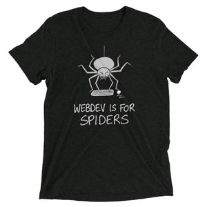 Webdev Is For Spiders Unisex T-Shirt