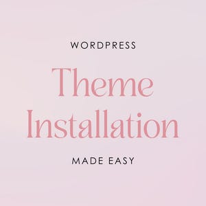 May include: Text on a pink background that reads "WordPress Theme Installation Made Easy".