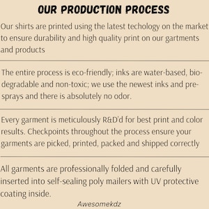 May include: Our production process for shirts is eco-friendly, using water-based, biodegradable inks. Garments are meticulously inspected, printed, packed, and shipped. All shirts are professionally folded and shipped in self-sealing poly mailers with UV protective coating.