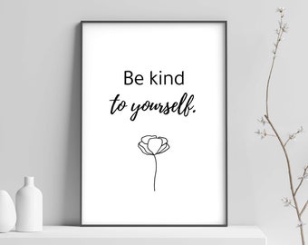 Be Kind To Yourself Print: Motivational Quote Wall Art (Digital Download)