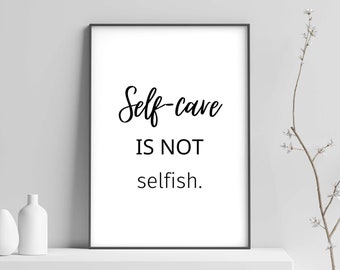 Self-care is not selfish | Digital download print wall art decor design printable quote minimalistic