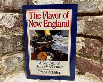 The Flavor of New England. A Sampler of Favorite Recipes by Grace Additon.  Vintage 1983, 363 pages.
