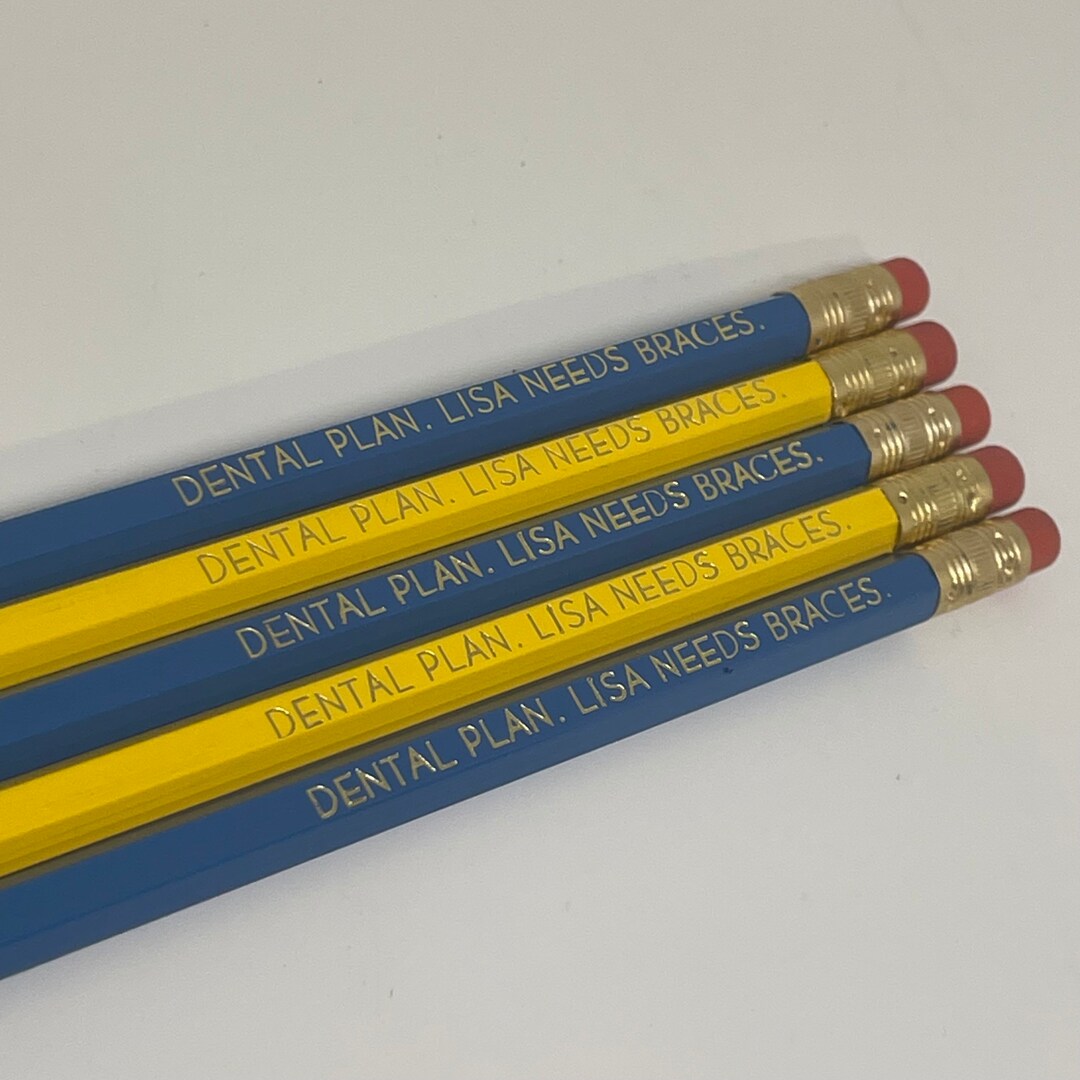 The Dental Plan Pencils Lisa Needs Braces Pencils Funny Etsy