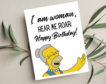 Simpsons Birthday Card | Homer I am Woman | Homer Birthday Card | Homer Lady | I am Woman Hear Me Roar | Funny Simpsons Card