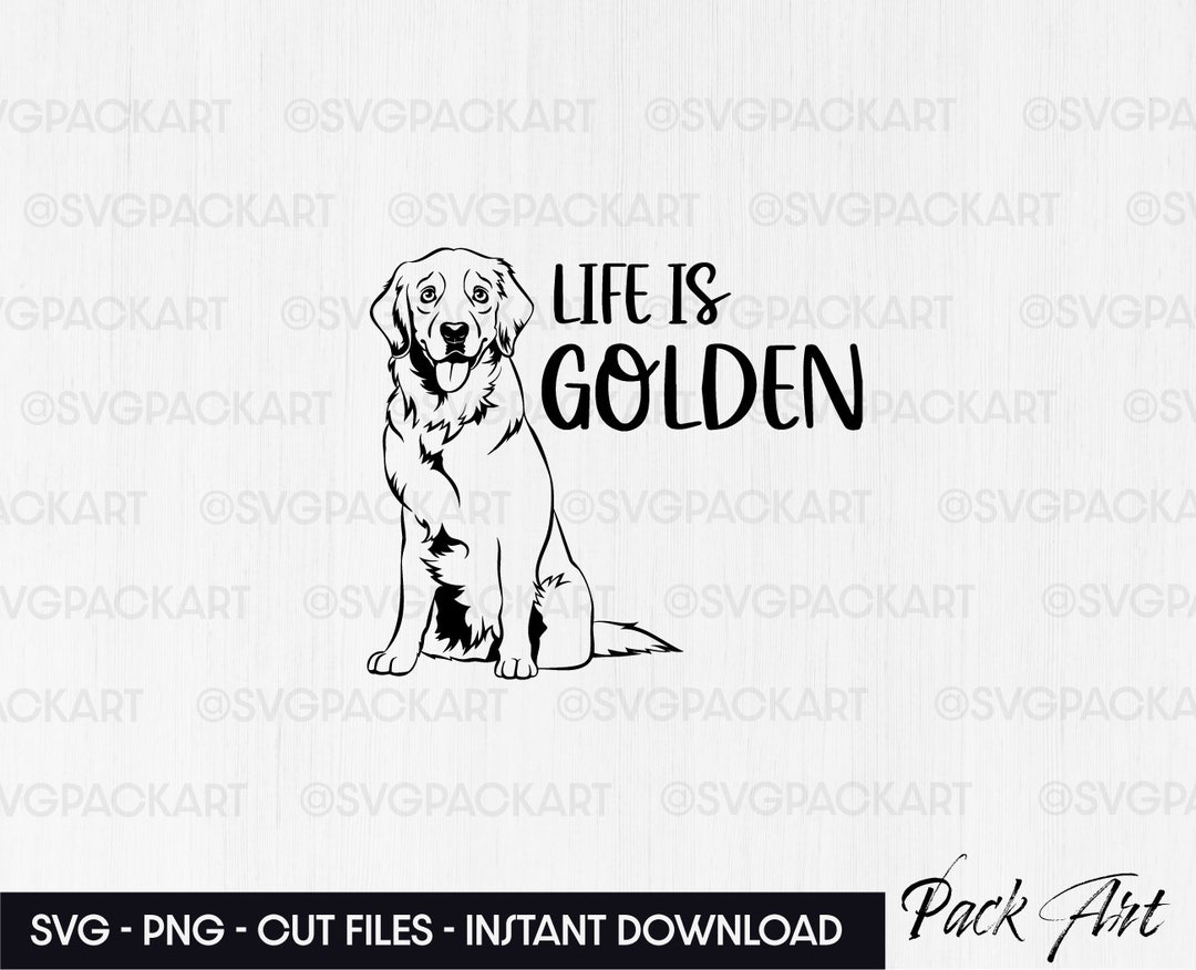 Life is Golden Dog Svg, Png Golden Retriever Svg Shirt Files for Cricut ...
