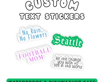 Your Text Here - Customized Stickers - Waterproof Vinyl Sticker - Personalized Quote Phrase Name
