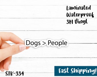 Dogs Are Better Than People Sticker - Waterproof Vinyl Stickers